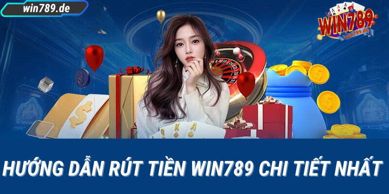 Các bước thực hiện rút tiền win789